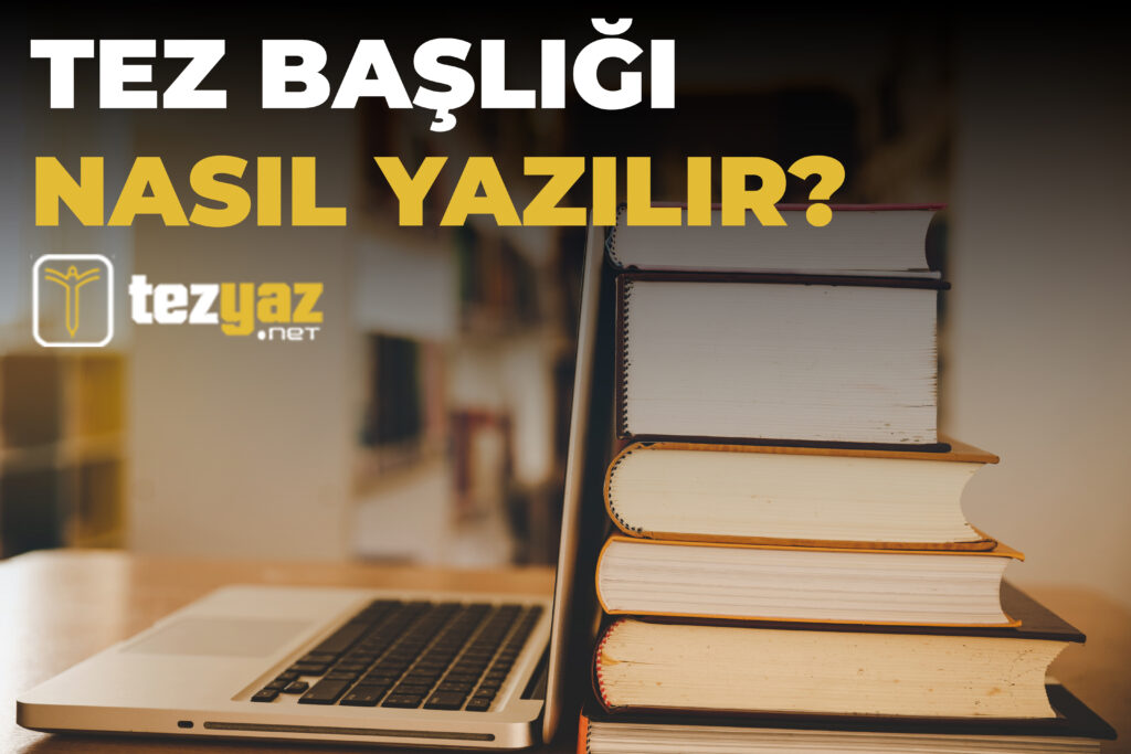 Tez Başlığı Nasıl Yazılır