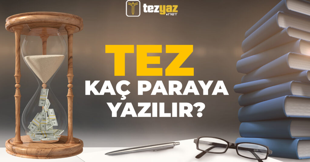 Tez Kaç Paraya Yazılır?