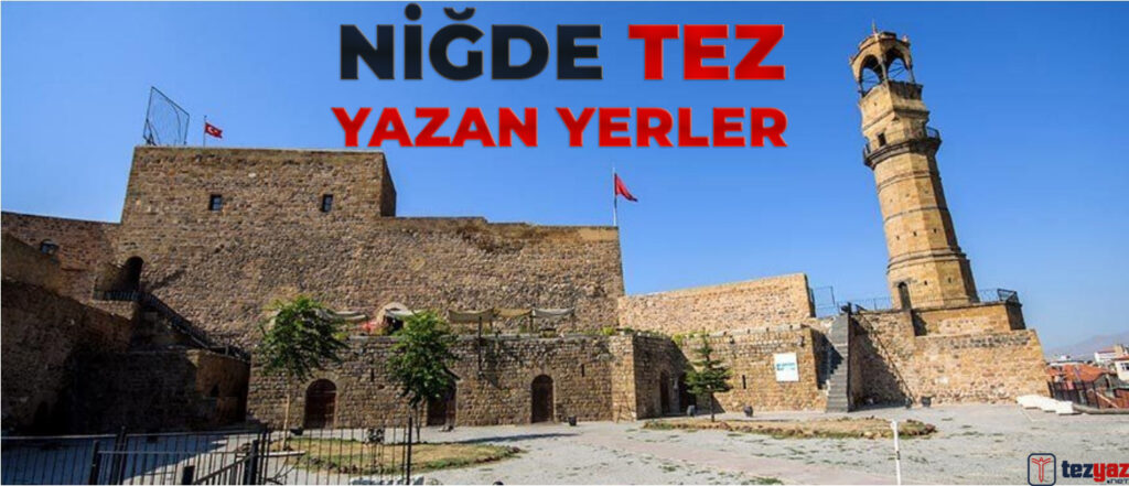 Niğde Tez Yazan Yerler