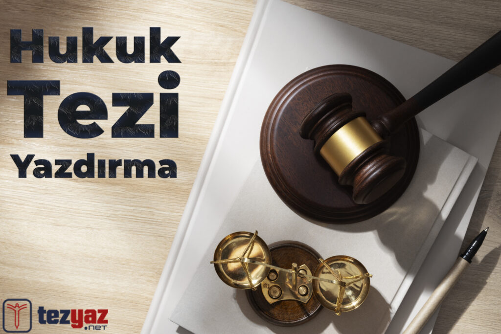 Hukuk Tez Yazdırma
