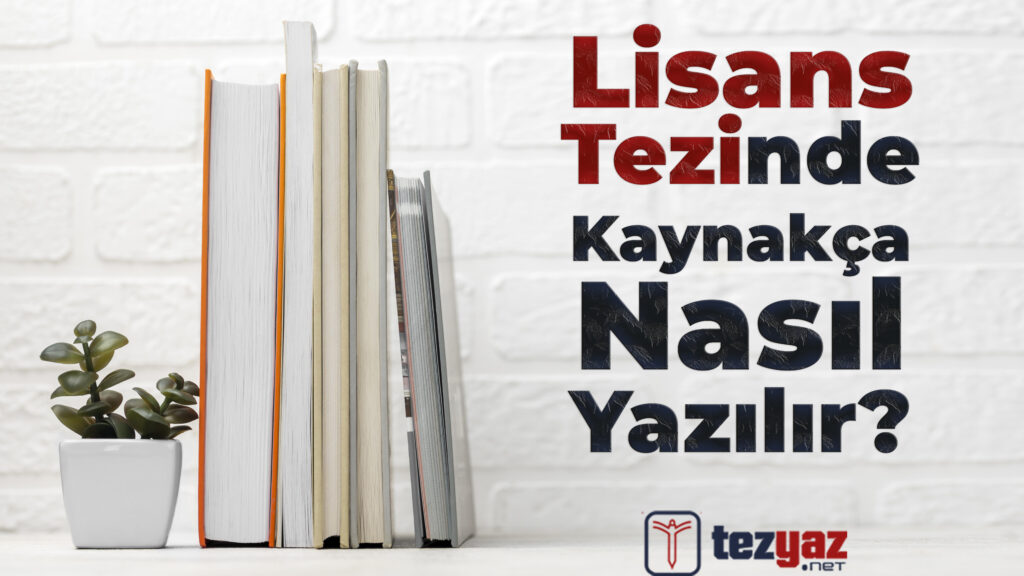 Lisans Tezinde Kaynakça Nasıl Yazılır