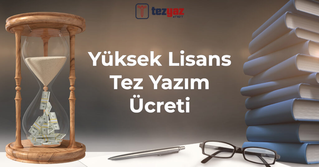 Yüksek Lisans Tez Yazım Ücreti