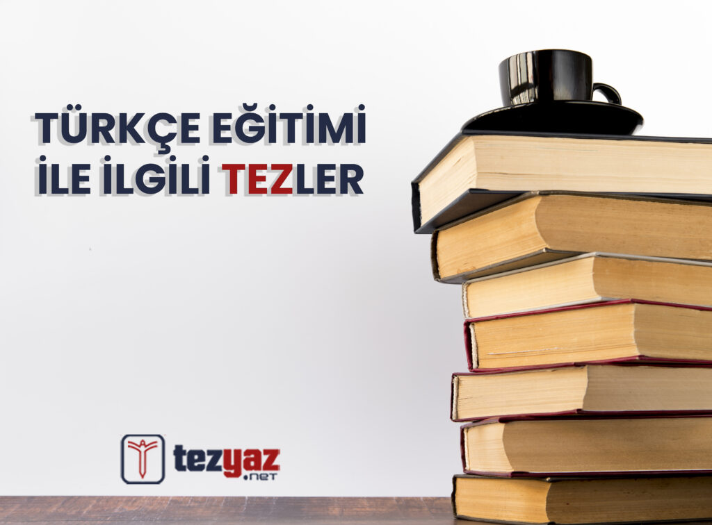 Türkçe Eğitimi İle İlgili Tezler