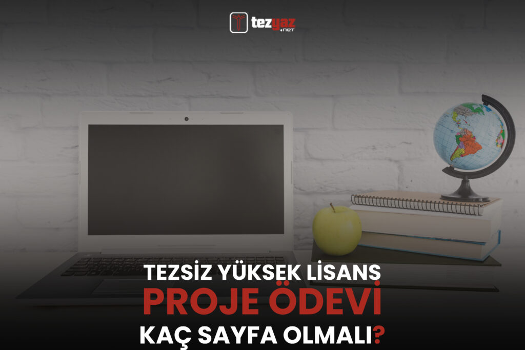 Tezsiz Yüksek Lisans Proje Ödevi Kaç Sayfa Olmalı?