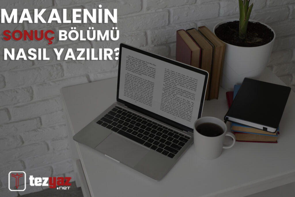 Makalenin Sonuç Bölümü Nasıl Yazılır?
